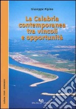 La Calabria contemporanea tra vincoli e opportunità libro