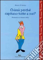 Chissà perché capitano tutte a me? libro