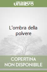 L'ombra della polvere libro