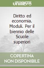 Diritto ed economia. Moduli. Per il biennio delle Scuole superiori libro