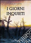 I giorni inquieti libro