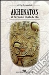 Akhenaton. Il faraone maledetto libro