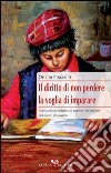 Il diritto di non perdere. La voglia di imparare libro di Pirazzini Oriano