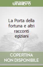 La Porta della fortuna e altri racconti egiziani libro
