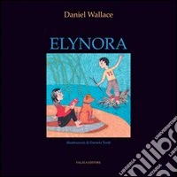 Elynora. Ediz. illustrata