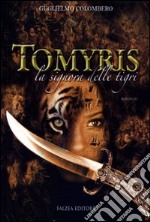 Tomyris. La signora delle tigri