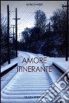 Amore itinerante libro di Nasso Mara