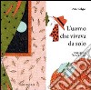 L'uomo che viveva da solo. Ediz. illustrata libro