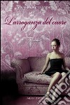 L'Arroganza del cuore libro