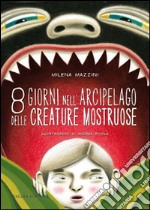 8 giorni nell'arcipelago delle creature mostruose libro