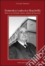 Domenico Lodovico Raschellà. Storia di un intellettuale cattolilco calabrese del '900