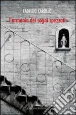 L'armonia dei sogni spezzati libro