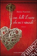 Con tutto il cuore che mi è rimasto libro