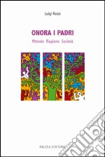 Onora i padri. Metodo, ragione, società libro