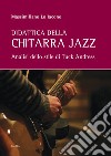 Didattica della chitarra jazz. Analisi dello stile di Tuck Andress libro di Lo Iacono Massimiliano