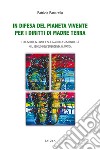 In difesa del pianeta vivente per i diritti di madre terra. Educazione globale e scienza della sostenibilità nel secolo dell'emergenza climatica libro di Panarello Patrizia