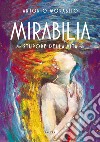 Mirabilia. Stupore della vita. Ediz. illustrata libro di Morabito Antonio