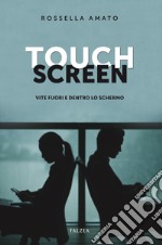 Touch screen. Vite fuori e dentro lo schermo