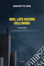 Quel lato oscuro dell'anima. 7 storie in giallo libro