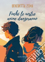 Finché le nostre anime danzeranno. Ediz. per la scuola libro