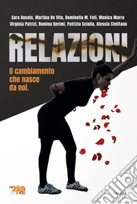 Relazioni. Il cambiamento che nasce da noi libro