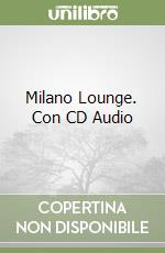 Milano Lounge. Con CD Audio libro