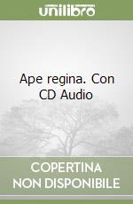 Ape regina. Con CD Audio libro