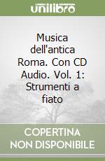 Musica dell'antica Roma. Con CD Audio. Vol. 1: Strumenti a fiato libro