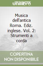 Musica dell'antica Roma. Ediz. inglese. Vol. 2: Strumenti a corda libro