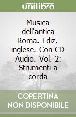 Musica dell'antica Roma. Ediz. inglese. Con CD Audio. Vol. 2: Strumenti a corda libro