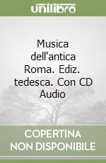 Musica dell'antica Roma. Ediz. tedesca. Con CD Audio