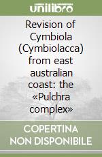 Revision of Cymbiola (Cymbiolacca) from east australian coast: the «Pulchra complex»