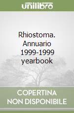 Rhiostoma. Annuario 1999-1999 yearbook