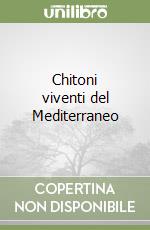 Chitoni viventi del Mediterraneo libro