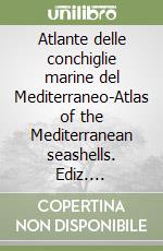 Atlante delle conchiglie marine del Mediterraneo-Atlas of the Mediterranean seashells. Ediz. bilingue. Vol. 7