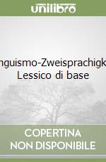 Bilinguismo-Zweisprachigkeit. Lessico di base libro