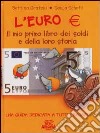 L'euro. Il mio primo libro dei soldi e della loro storia libro