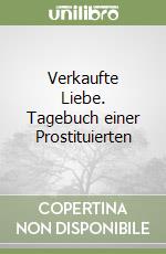 Verkaufte Liebe. Tagebuch einer Prostituierten libro