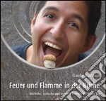 Feuer und Flamme in der Küche Köstliche, einfache und kreative Rezepte für jeden Tag libro