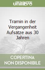 Tramin in der Vergangenheit Aufsätze aus 30 Jahren