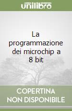 La programmazione dei microchip a 8 bit libro