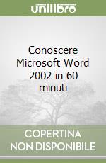 Conoscere Microsoft Word 2002 in 60 minuti