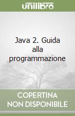 Java 2. Guida alla programmazione libro