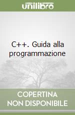 C++. Guida alla programmazione