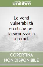 Le venti vulnerabilità e critiche per la sicurezza in internet libro