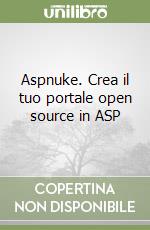 Aspnuke. Crea il tuo portale open source in ASP libro