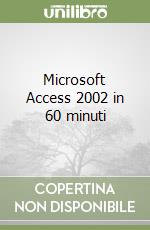 Microsoft Access 2002 in 60 minuti