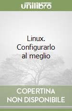 Linux. Configurarlo al meglio