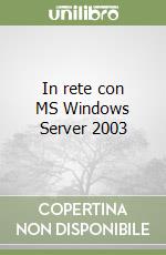 In rete con MS Windows Server 2003