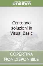 Centouno soluzioni in Visual Basic libro